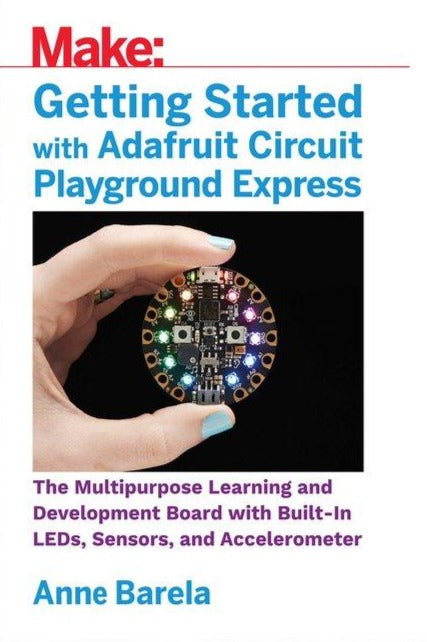 Make: Getting Started with Adafruit Circuit Playground Express - Print