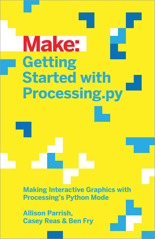 Make: Getting Started with Processing.py - Print