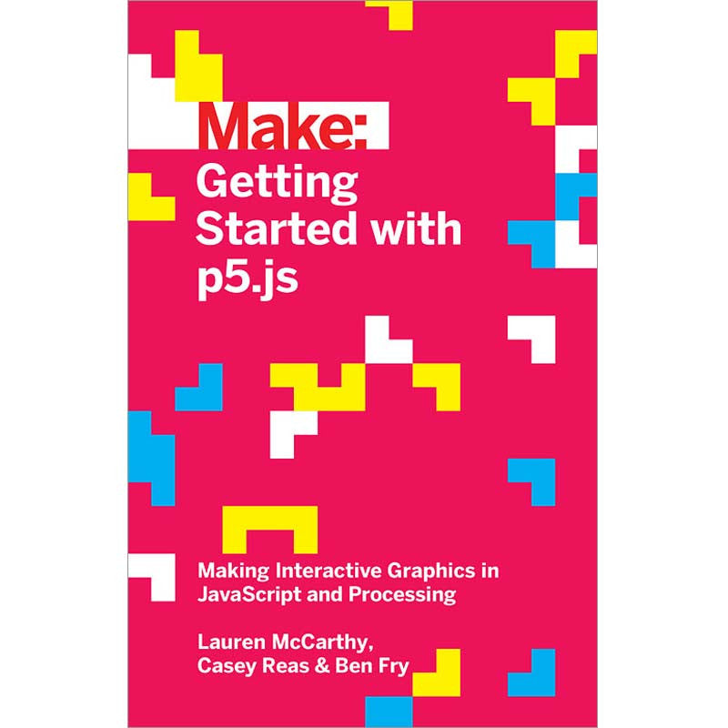 Make: Getting Started with p5.js - Print