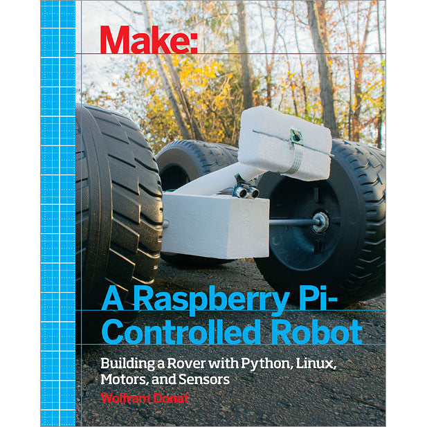Make: Make a Raspberry Pi-Controlled Robot - Print